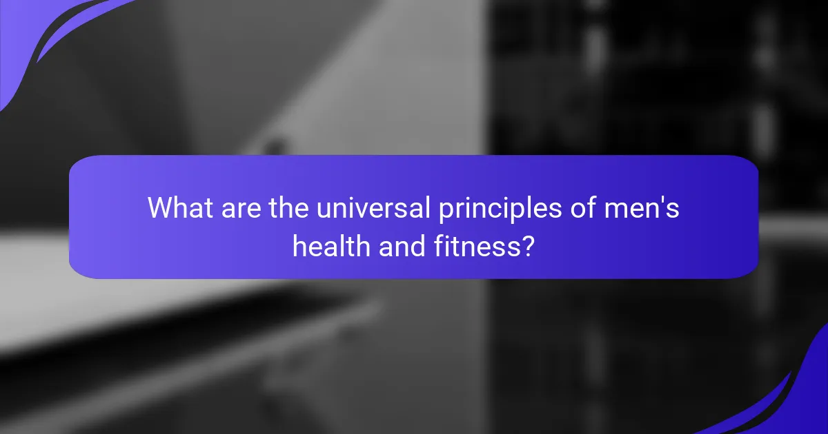 What are the universal principles of men's health and fitness?