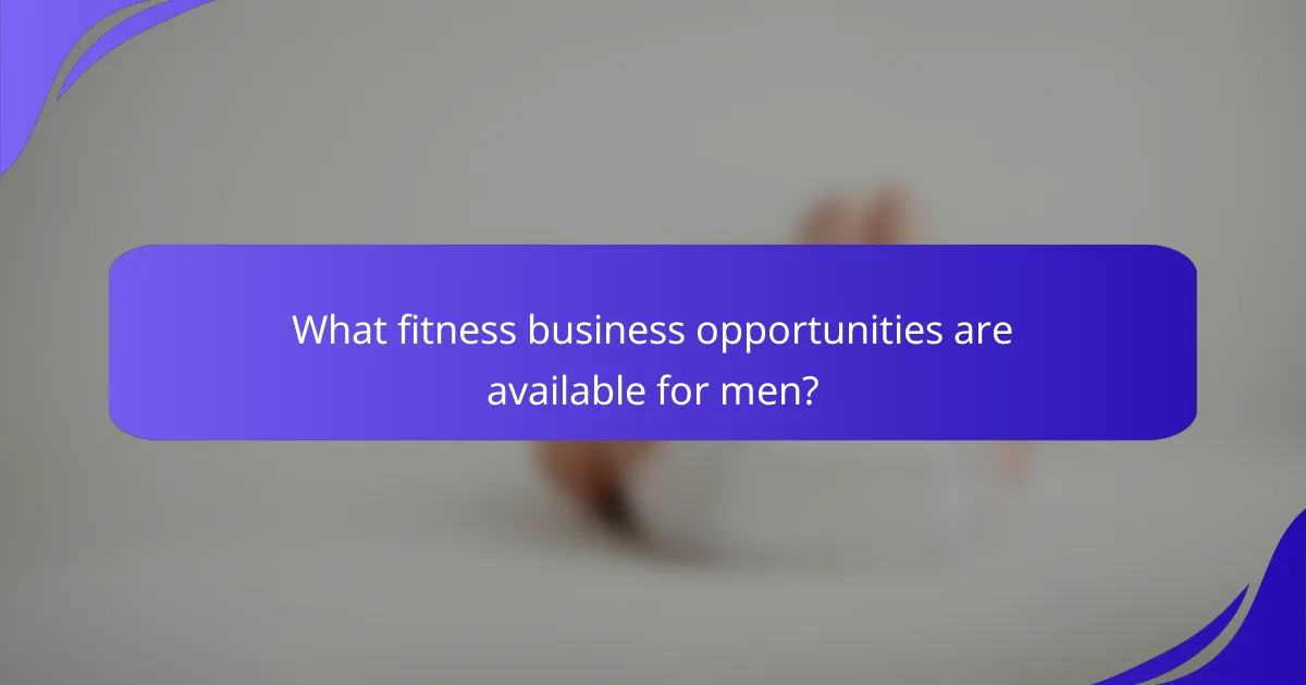 What fitness business opportunities are available for men?